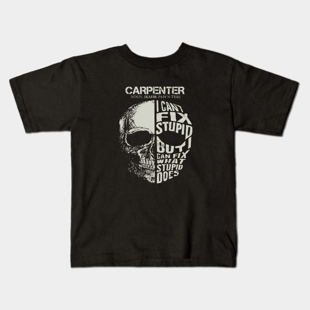 Skull Carpenter Can Fix What Stupid Does Costume Kids T-Shirt by Pretr=ty